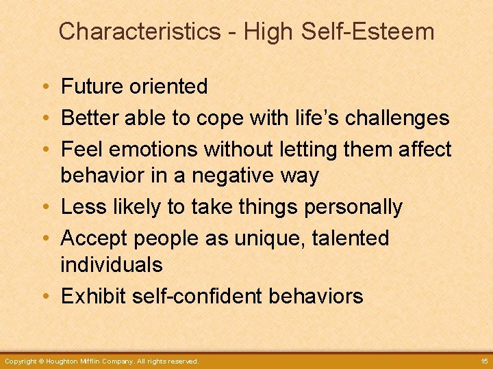 Characteristics - High Self-Esteem • Future oriented • Better able to cope with life’s