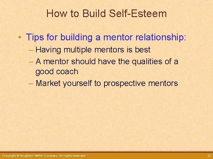 How to Build Self-Esteem • Tips for building a mentor relationship: – Having multiple