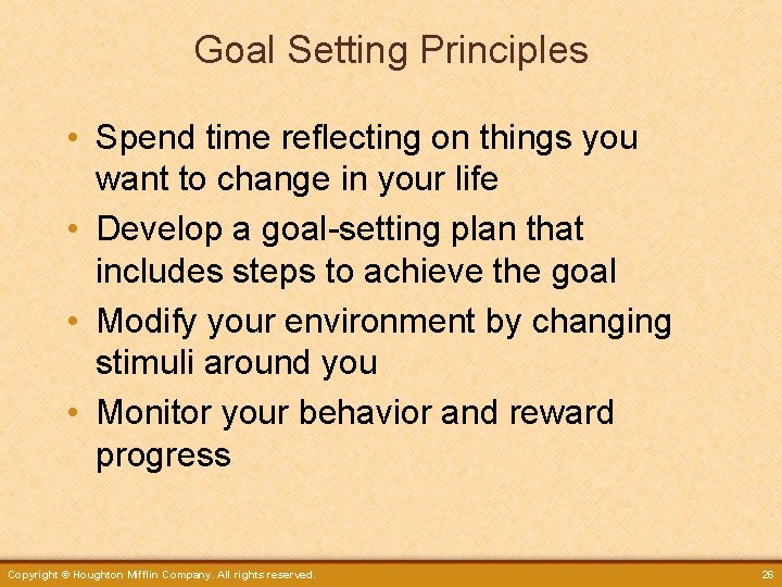 Goal Setting Principles • Spend time reflecting on things you want to change in