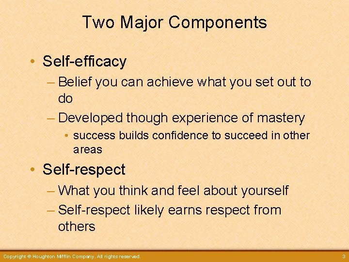 Two Major Components • Self-efficacy – Belief you can achieve what you set out