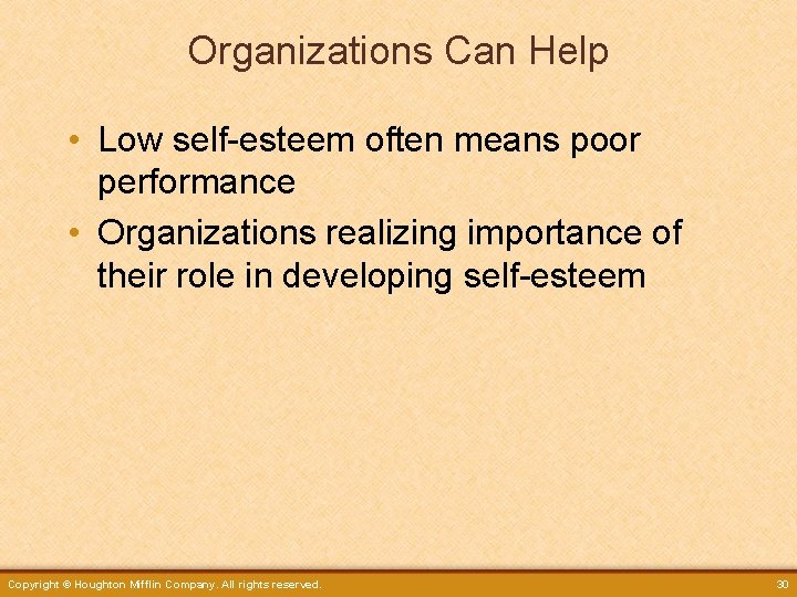 Organizations Can Help • Low self-esteem often means poor performance • Organizations realizing importance