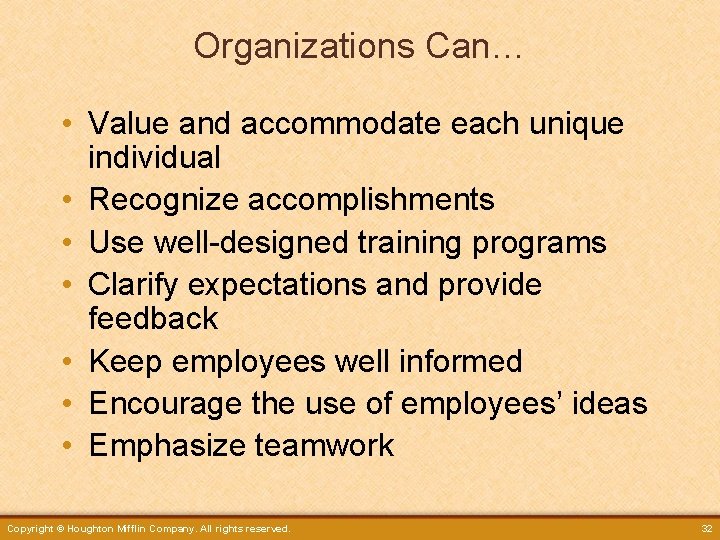 Organizations Can… • Value and accommodate each unique individual • Recognize accomplishments • Use