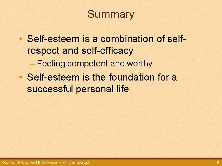 Summary • Self-esteem is a combination of selfrespect and self-efficacy – Feeling competent and
