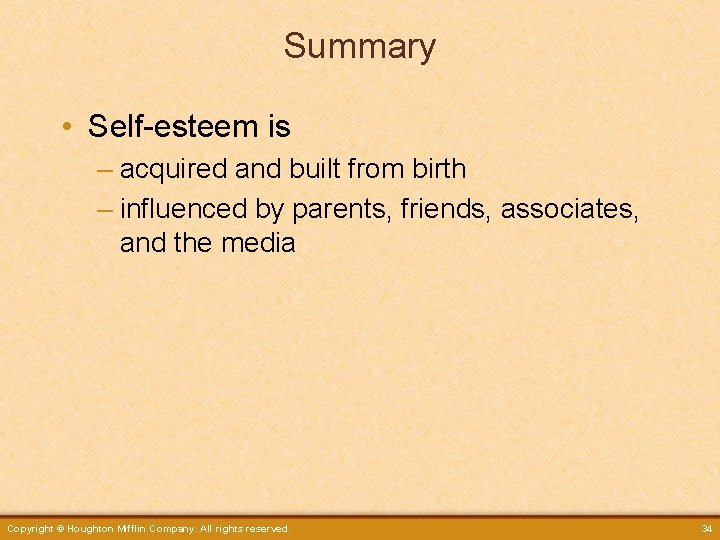 Summary • Self-esteem is – acquired and built from birth – influenced by parents,