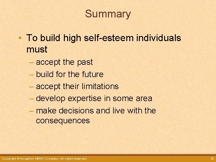 Summary • To build high self-esteem individuals must – accept the past – build
