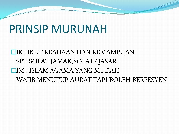 PRINSIP MURUNAH �IK : IKUT KEADAAN DAN KEMAMPUAN SPT SOLAT JAMAK, SOLAT QASAR �IM