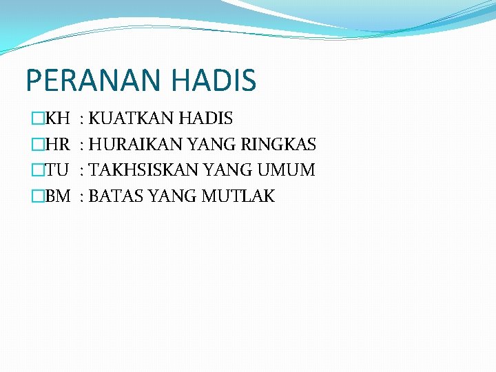 PERANAN HADIS �KH �HR �TU �BM : KUATKAN HADIS : HURAIKAN YANG RINGKAS : PERANAN HADIS �KH �HR �TU �BM : KUATKAN HADIS : HURAIKAN YANG RINGKAS :