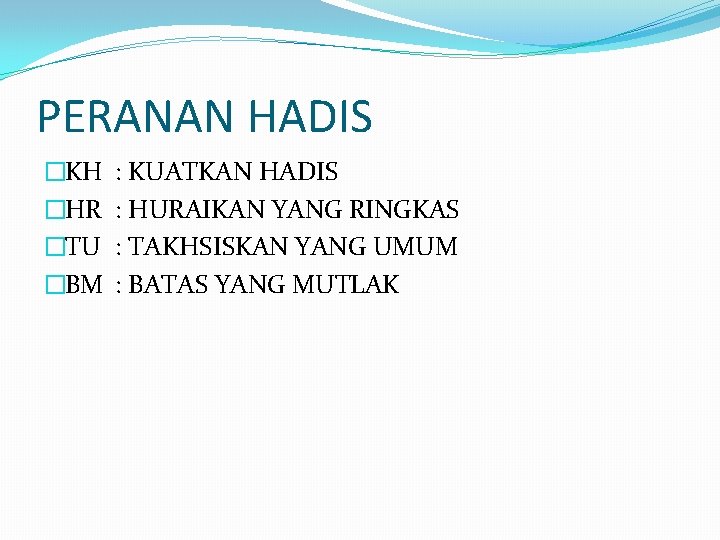 PERANAN HADIS �KH �HR �TU �BM : KUATKAN HADIS : HURAIKAN YANG RINGKAS :