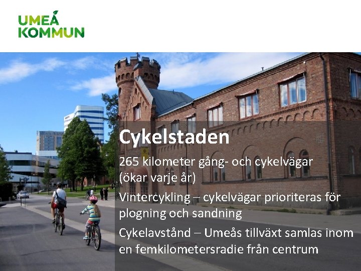 Cykelstaden 265 kilometer gång- och cykelvägar (ökar varje år) Vintercykling – cykelvägar prioriteras för Cykelstaden 265 kilometer gång- och cykelvägar (ökar varje år) Vintercykling – cykelvägar prioriteras för