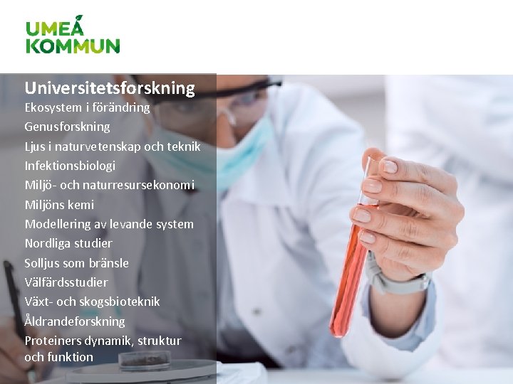 Universitetsforskning Ekosystem i förändring Genusforskning Ljus i naturvetenskap och teknik Infektionsbiologi Miljö- och naturresursekonomi Universitetsforskning Ekosystem i förändring Genusforskning Ljus i naturvetenskap och teknik Infektionsbiologi Miljö- och naturresursekonomi