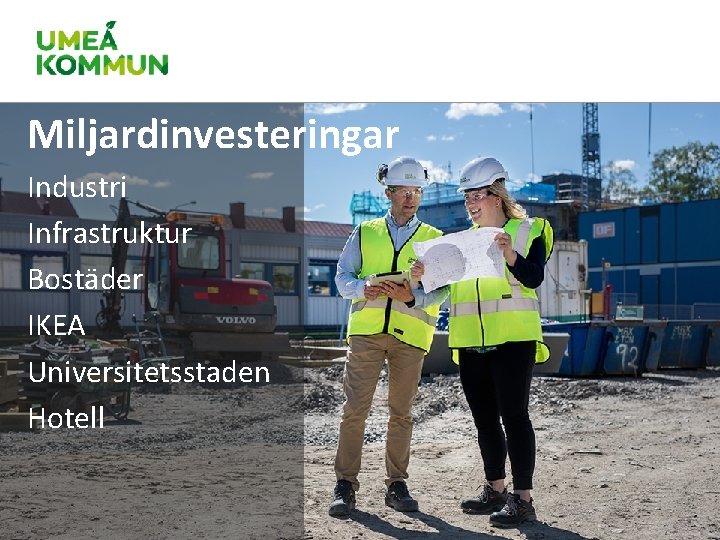 Miljardinvesteringar Industri Infrastruktur Bostäder IKEA Universitetsstaden Hotell Miljardinvesteringar Industri Infrastruktur Bostäder IKEA Universitetsstaden Hotell