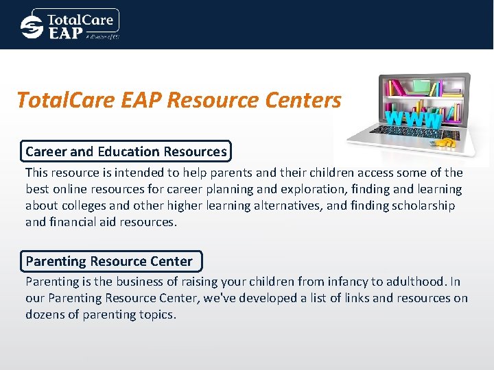 Total. Care EAP Resource Centers Career and Education Resources This resource is intended to