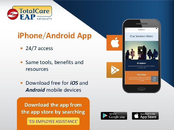 i. Phone/Android App • 24/7 access • Same tools, benefits and resources • Download