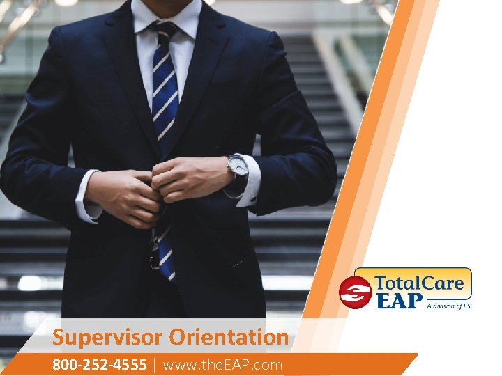 Supervisor Orientation 800 -252 -4555 | www. the. EAP. com 