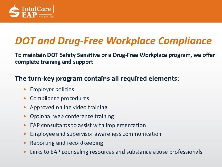 DOT and Drug-Free Workplace Compliance To maintain DOT Safety Sensitive or a Drug-Free Workplace