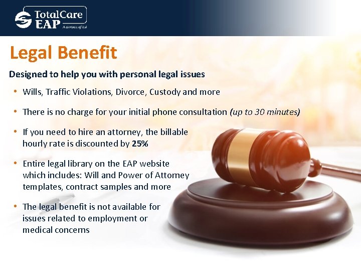 Legal Benefit Designed to help you with personal legal issues • Wills, Traffic Violations,