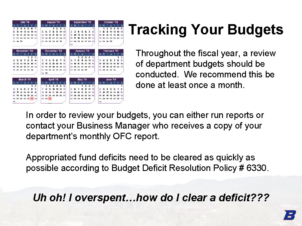 Tracking Your Budgets Throughout the fiscal year, a review of department budgets should be