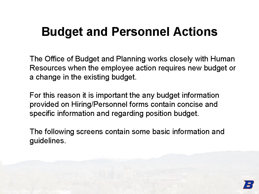 Budget and Personnel Actions The Office of Budget and Planning works closely with Human