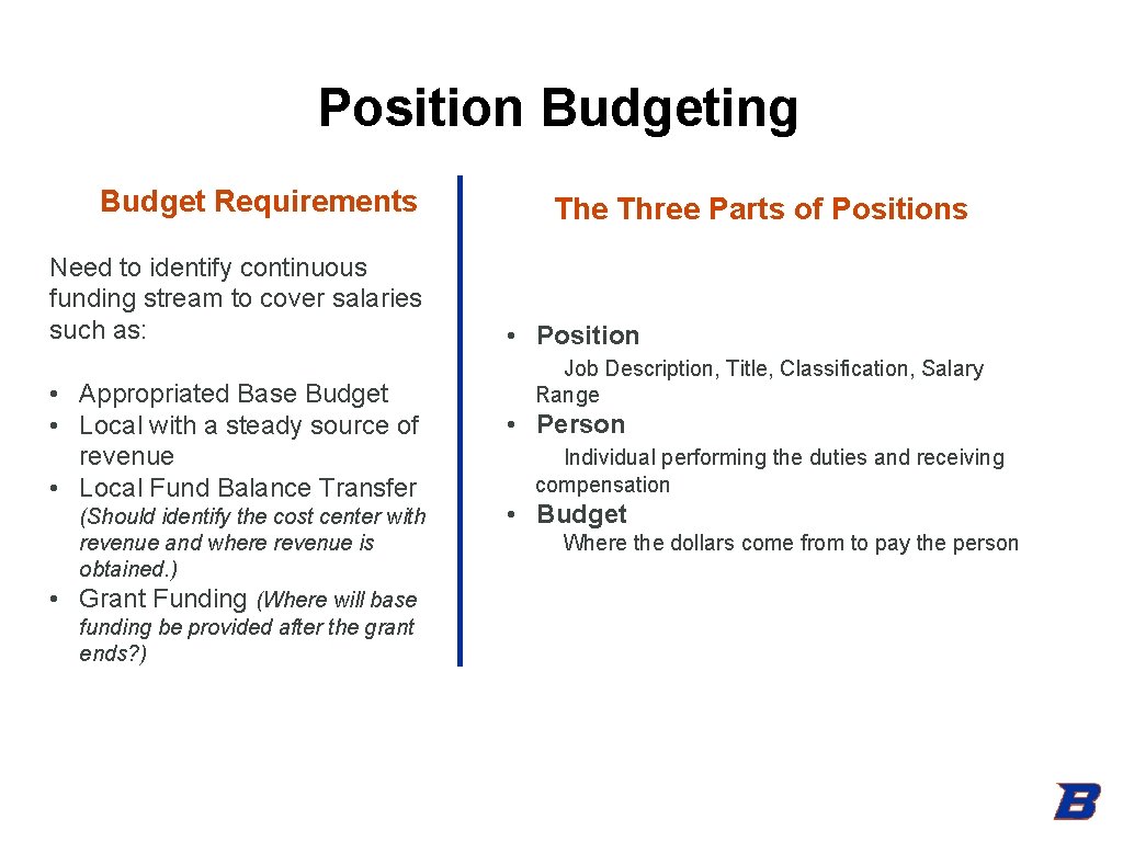 Position Budgeting Budget Requirements Need to identify continuous funding stream to cover salaries such