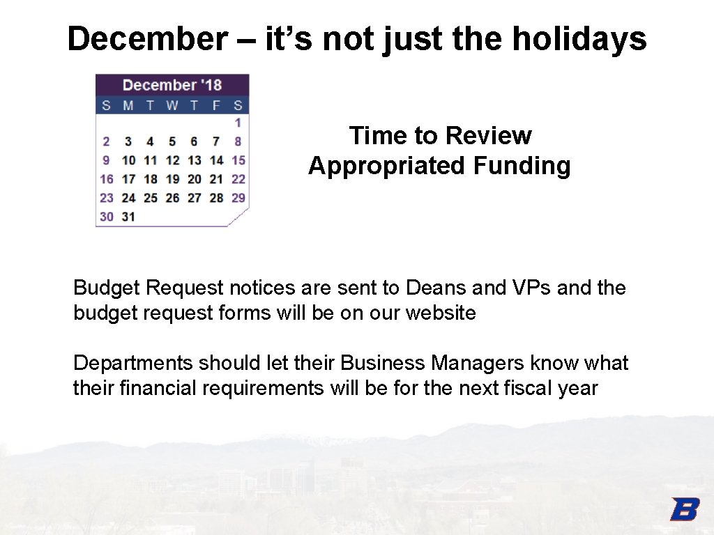 December – it’s not just the holidays Time to Review Appropriated Funding Budget Request