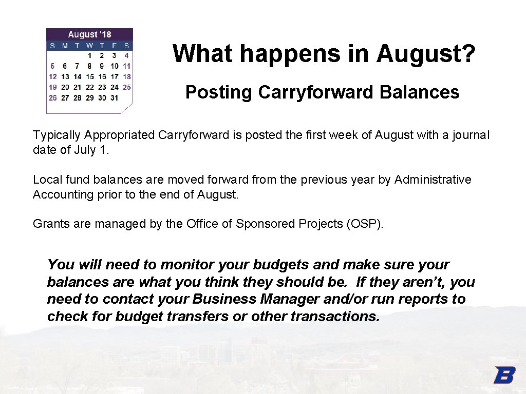 What happens in August? Posting Carryforward Balances Typically Appropriated Carryforward is posted the first