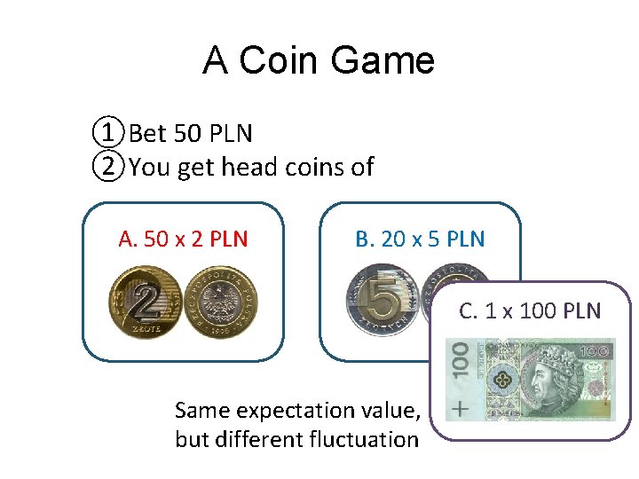 A Coin Game ①Bet 50 PLN ②You get head coins of A. 50 x