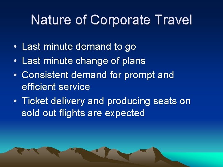 Nature of Corporate Travel • Last minute demand to go • Last minute change