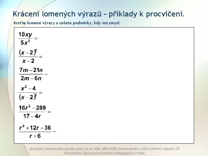 Krácení lomených výrazů – příklady k procvičení. Kraťte lomené výrazy a určete podmínky, kdy