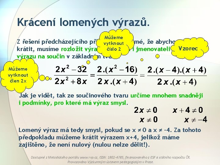 Krácení lomených výrazů. Můžeme Z řešení předcházejícího příkladu je zřejmé, že abychom mohli vytknout