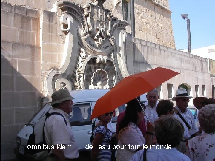 omnibus idem … de l’eau pour tout le monde … 