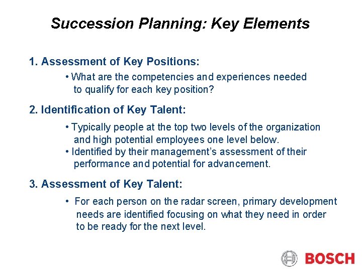 Succession Planning: Key Elements 1. Assessment of Key Positions: • What are the competencies