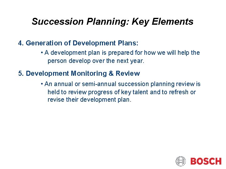 Succession Planning: Key Elements 4. Generation of Development Plans: • A development plan is