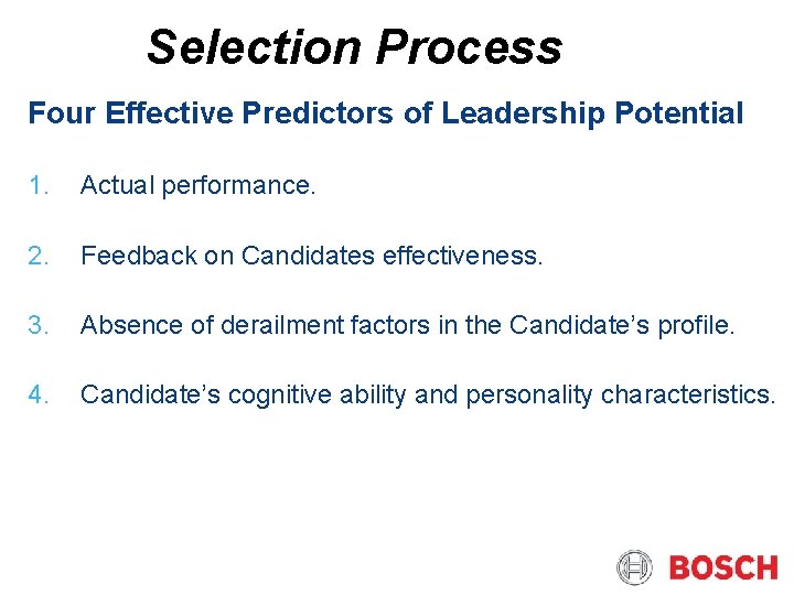 Selection Process Four Effective Predictors of Leadership Potential 1. Actual performance. 2. Feedback on