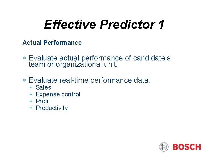Effective Predictor 1 Actual Performance Evaluate actual performance of candidate’s team or organizational unit.