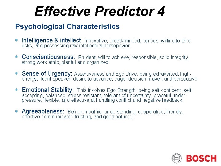 Effective Predictor 4 Psychological Characteristics Intelligence & intellect. Innovative, broad-minded, curious, willing to take