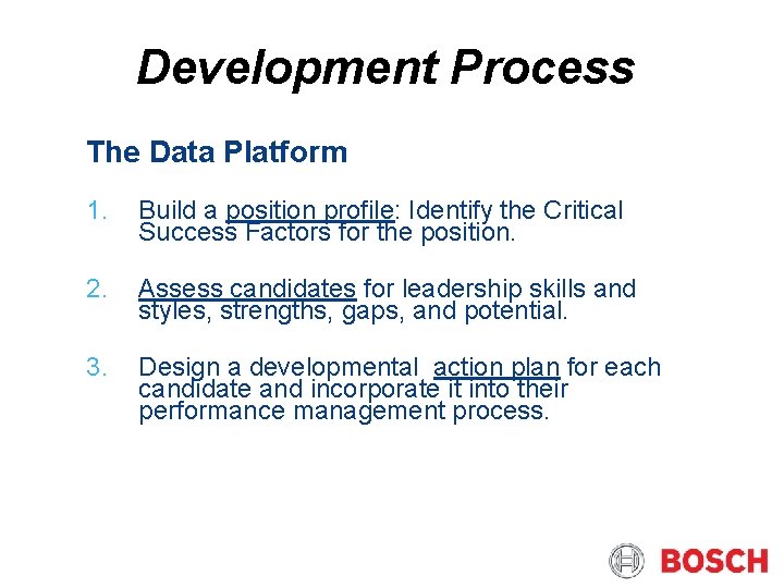 Development Process The Data Platform 1. Build a position profile: Identify the Critical Success
