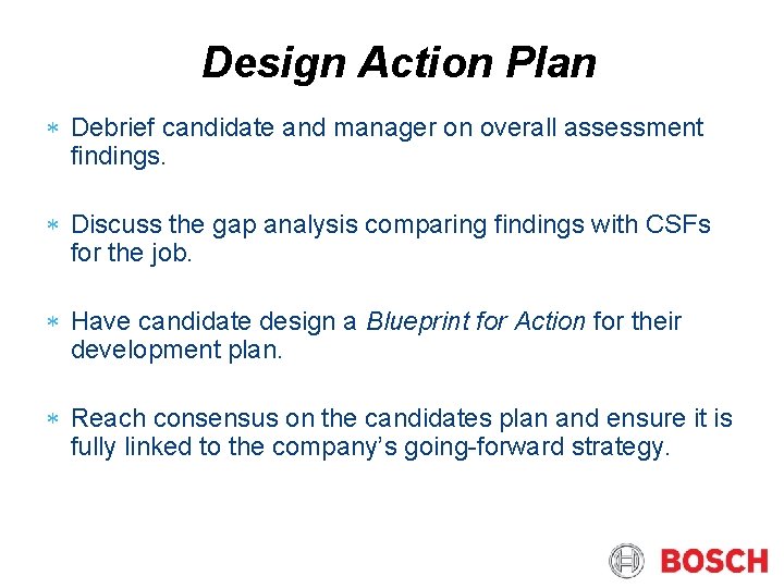 Design Action Plan Debrief candidate and manager on overall assessment findings. Discuss the gap