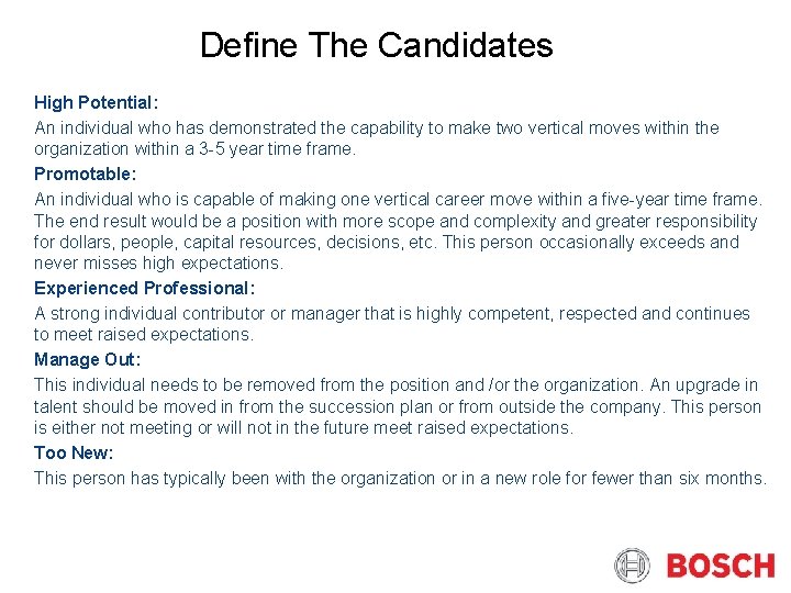 Define The Candidates High Potential: An individual who has demonstrated the capability to make