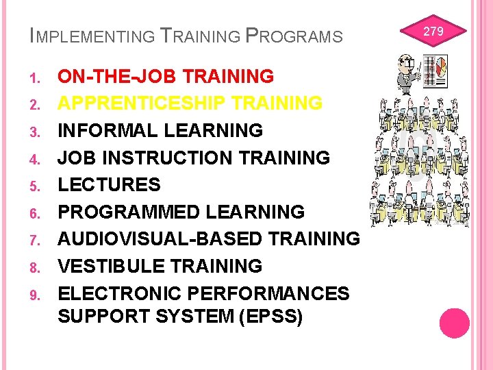 IMPLEMENTING TRAINING PROGRAMS 1. 2. 3. 4. 5. 6. 7. 8. 9. ON-THE-JOB TRAINING