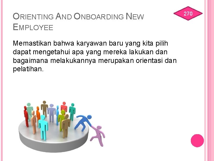 ORIENTING AND ONBOARDING NEW EMPLOYEE Memastikan bahwa karyawan baru yang kita pilih dapat mengetahui