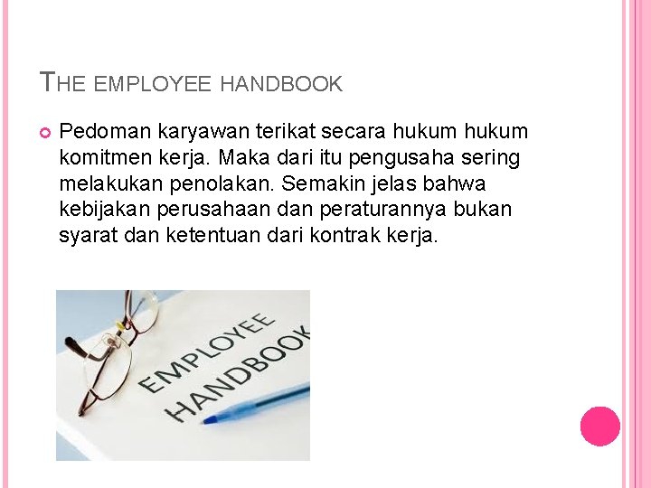 THE EMPLOYEE HANDBOOK Pedoman karyawan terikat secara hukum komitmen kerja. Maka dari itu pengusaha