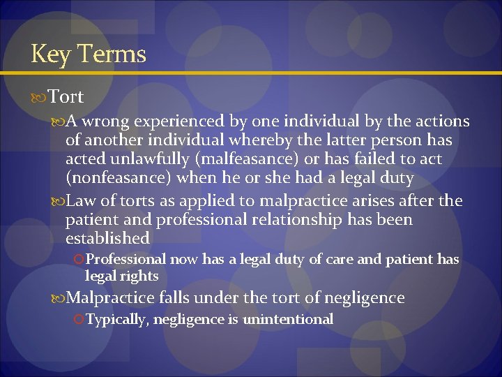 Key Terms Tort A wrong experienced by one individual by the actions of another