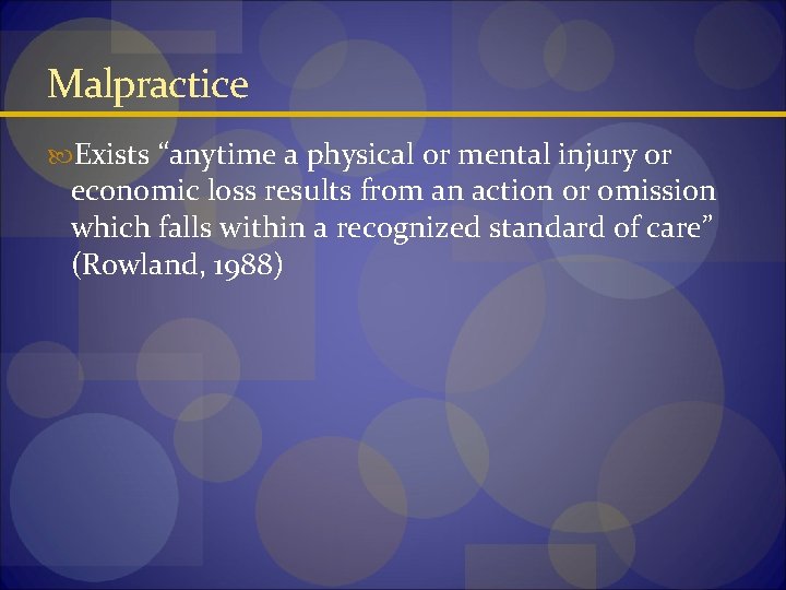 Malpractice Exists “anytime a physical or mental injury or economic loss results from an