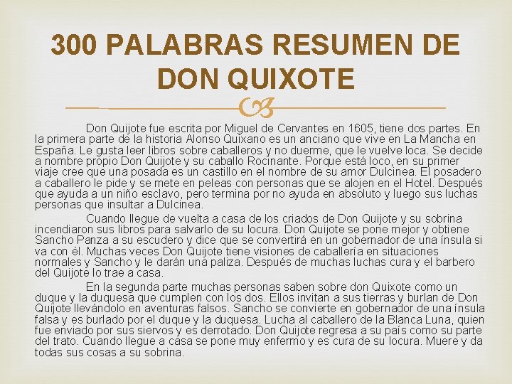 300 PALABRAS RESUMEN DE DON QUIXOTE Don Quijote fue escrita por Miguel de Cervantes