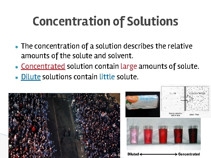 Concentration of Solutions ● ● ● The concentration of a solution describes the relative