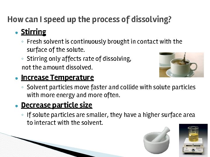 How can I speed up the process of dissolving? ● Stirring ◦ Fresh solvent