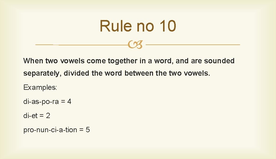 Rule no 10 When two vowels come together in a word, and are sounded