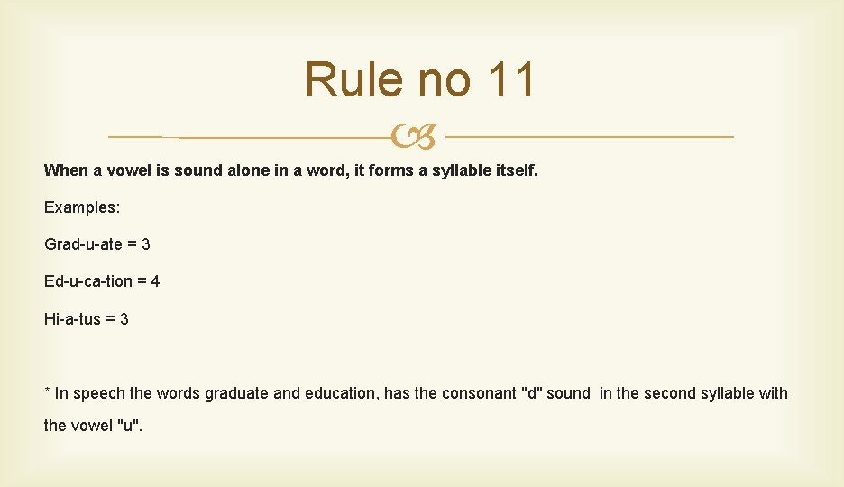 Rule no 11 When a vowel is sound alone in a word, it forms