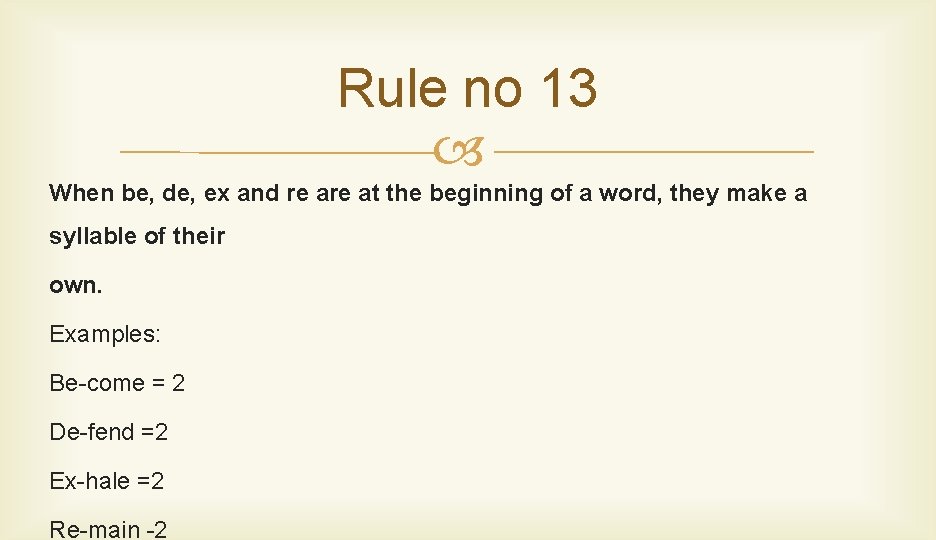 Rule no 13 When be, de, ex and re at the beginning of a