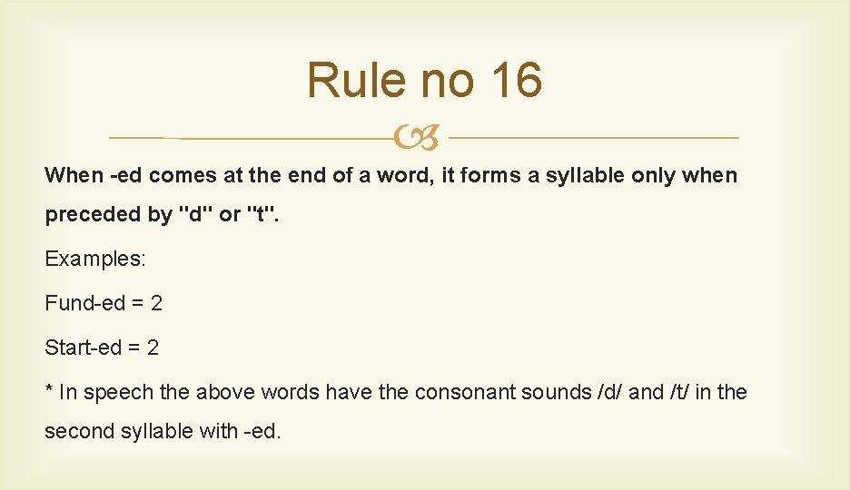 Rule no 16 When -ed comes at the end of a word, it forms